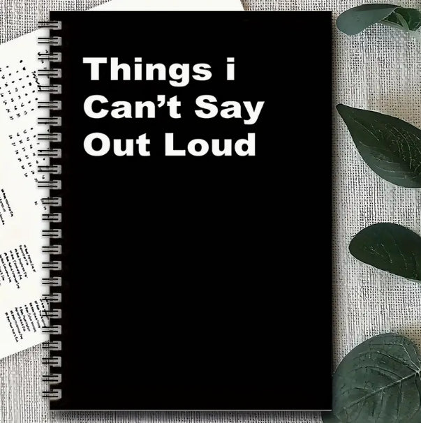 Things I Can't Say Out Loud Journal
